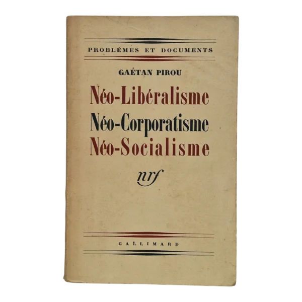 Néo-Libéralisme, Néo-Corporatisme, Néo-Socialisme – Gaëtan Pirou – 1939 – 5ª Edição