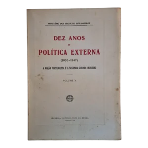 Dez Anos de Política Externa (1936-1947) – Volume X – INCM 1974