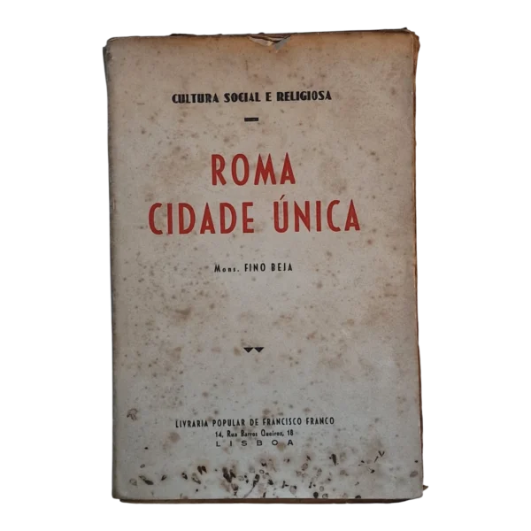 Roma Cidade Única - Mons. Fino Beja - 1946 - Livraria Popular de Francisco Franco