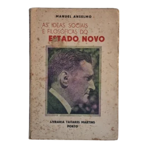 As Ideias Sociais e Filosóficas do Estado Novo – Manuel Anselmo – 1934 – Livraria Tavares Martins