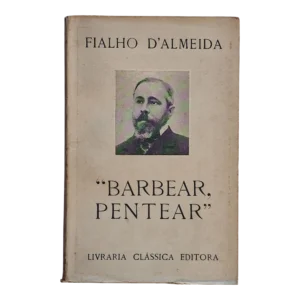 Barbear, Pentear – Fialho d’Almeida – 5.ª Edição – Livraria Clássica Editora