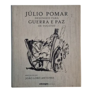 Júlio Pomar – Desenhos para Guerra e Paz de Tolstoi – Arte Mágica Editores – 2003 – Capa Dura em Linho