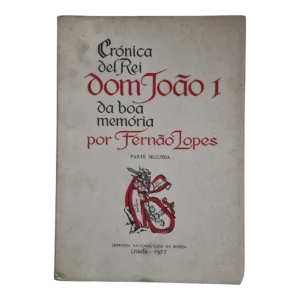 Crónica del Rei Dom João I da Boa Memória – Parte Segunda / Volume II – Fernão Lopes (1977)