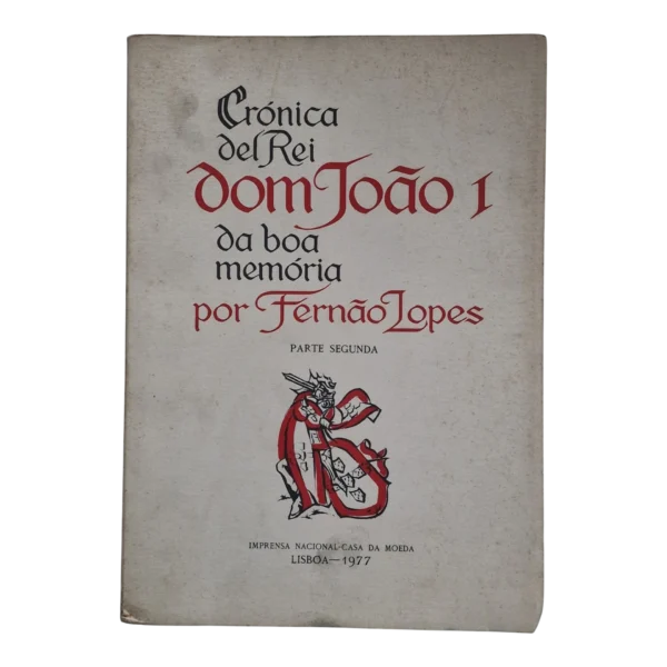 Crónica del Rei Dom João I da Boa Memória – Parte Segunda / Volume II – Fernão Lopes (1977)