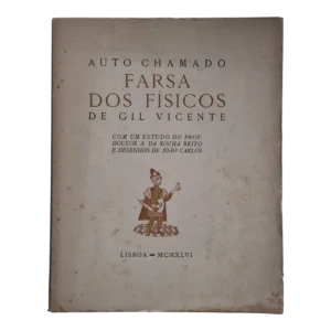 Auto Chamado Farsa dos Físicos – Gil Vicente – Com Estudo de A. da Rocha Brito e Desenhos de João Carlos – Lisboa, 1946