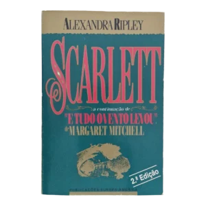 Scarlett – A Continuação de Tudo o Vento Levou - Alexandra Ripley (1991)