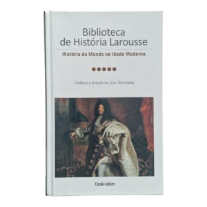 História do Mundo na Idade Moderna – Biblioteca de História Larousse – Jean Delumeau – Círculo de Leitores
