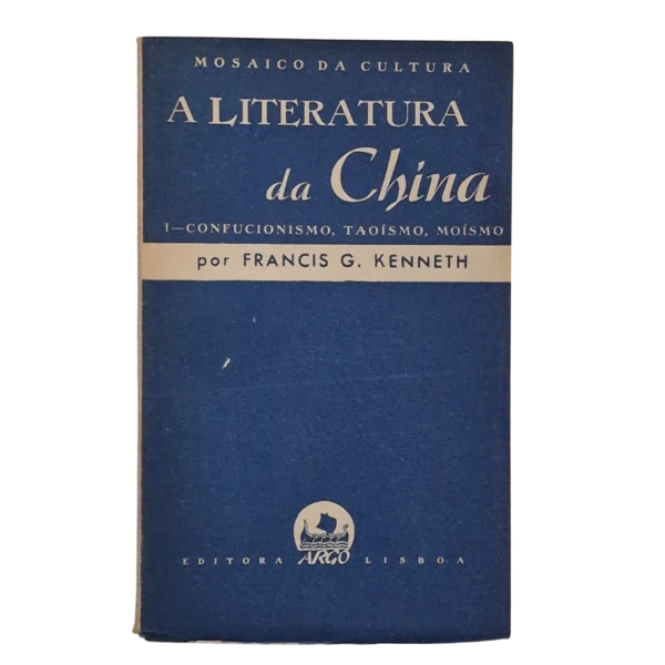 A Literatura da China – Francis G. Kenneth - Mosaico da Cultura - Editora Argo - 1927