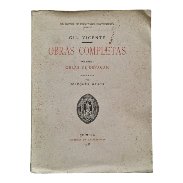 Gil Vicente: Obras Completas – Volume I - Obras de Devaçam - Coimbra 1933