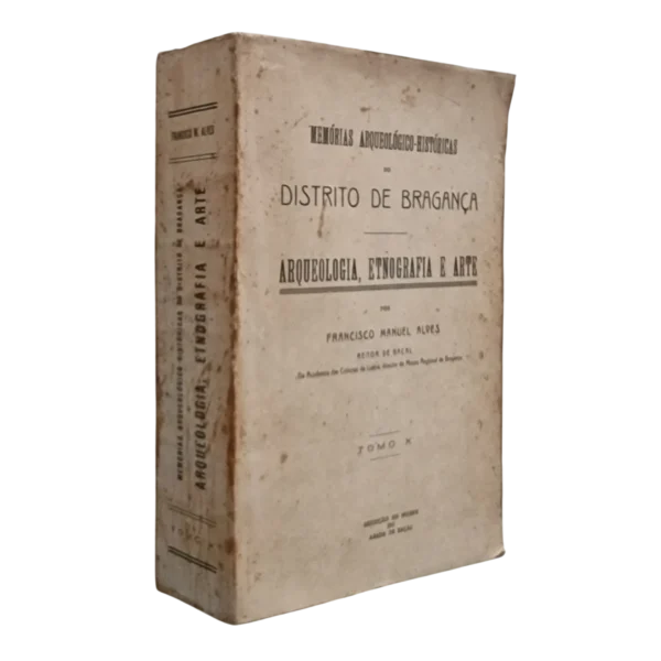 Memórias Arqueológico-Históricas do Distrito de Bragança – Tomo X – Francisco Manuel Alves