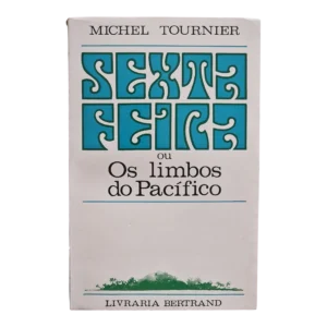 Sexta-Feira ou Os Limbos do Pacífico – Michel Tournier – Livraria Bertrand – 1967