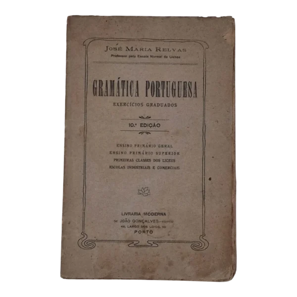 Gramática Portuguesa: Exercícios Graduados – José Maria Relvas - 10.ª Edição - 1920 - Assinado pelo Autor